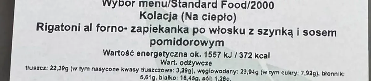 Etykieta Robin Food, Wybór menu Standard Food 2000, kolacja: rigatoni al forno, zapiekanka po włosku z szynką i sosem pomidorowym, 372 kcal, tłuszcz 22,39 g, węglowodany 23,94 g, w tym cukry 7,92 g, błonnik 5,61 g, białko 18,45 g